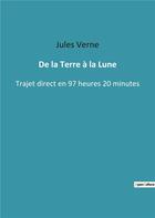 Couverture du livre « De la terre a la lune - trajet direct en 97 heures 20 » de Jules Verne aux éditions Culturea