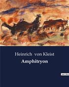 Couverture du livre « Amphitryon » de Heinrich Von Kleist aux éditions Culturea