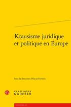 Couverture du livre « Krausisme juridique et politique en Europe » de Oscar Ferreira et Collectif aux éditions Classiques Garnier