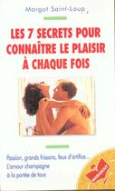 Couverture du livre « Les 7 Secrets Pour Connaitre Le Plaisir A Chaque Fois » de Margot Saint-Loup aux éditions Marabout