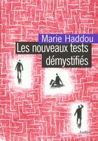 Couverture du livre « Les nouveaux tests démystifiés » de Marie Haddou aux éditions Aubier