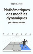 Couverture du livre « Mathématiques des modèles dynamiques pour économistes » de Sophie Jallais aux éditions La Decouverte