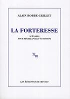 Couverture du livre « La forteresse scenario pour michelangelo antonioni » de Alain Robbe-Grillet aux éditions Minuit