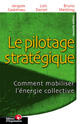 Couverture du livre « Le pilotage strategique - comment mobiliser l'energie collective » de Castelnau/Daniel aux éditions Organisation