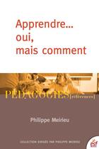 Couverture du livre « Apprendre oui... mais comment » de Philippe Meirieu aux éditions Esf