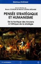 Couverture du livre « Pensee strategique et humanisme » de Bruno Colson et Herve Coutau-Begarie aux éditions Economica