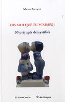 Couverture du livre « Dis-Moi Que Tu M'Aimes - 30 Prejuges Demystifies » de Pouquet/Michel aux éditions Economica