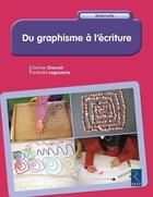 Couverture du livre « Du graphisme à l'écriture » de Denise Chauvel et Isabelle Lagouyete aux éditions Retz