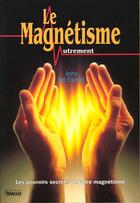 Couverture du livre « Le Magnetisme Autrement » de Van Eiszner aux éditions Grancher