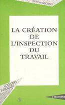 Couverture du livre « La création de l'inspection du travail » de William Grossin aux éditions L'harmattan