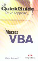 Couverture du livre « Macros Vba, Le Quickguide Developpeur » de Alain Dorseuil aux éditions Campuspress