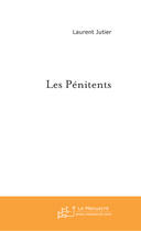 Couverture du livre « Les penitents » de Laurent Jutier aux éditions Le Manuscrit