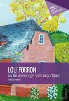 Couverture du livre « Lou Forron ou un mensonge sans importance » de Christian Ferrand aux éditions Publibook