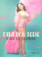 Couverture du livre « Dita Von Teese, l'art du glamour » de Garrity Bronwyn aux éditions Hugo Image