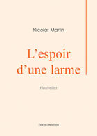 Couverture du livre « L'espoir d'une larme » de Nicolas Martin aux éditions Benevent