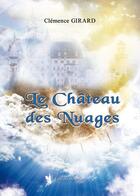 Couverture du livre « Le château des nuages » de Clemence Girard aux éditions Benevent