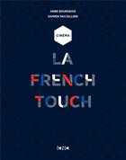 Couverture du livre « Cinéma ; la french touch » de Anne Bourgeois et Damen Paccellieri aux éditions Somogy