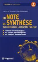 Couverture du livre « La note de synthèse aux concours de la fonction publique (2e édition) » de Francoise Lejeune aux éditions Studyrama