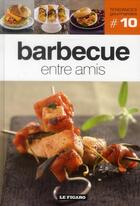 Couverture du livre « TENDANCES GOURMANDES T.10 ; barbecue entre amis » de Tendances Gourmandes aux éditions Societe Du Figaro