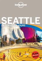 Couverture du livre « Seattle en quelques jours (édition 2017) » de Collectif Lonely Planet aux éditions Lonely Planet France