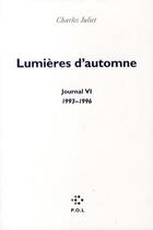 Couverture du livre « Lumières d'automne ; journal t.6 (1993-1996) » de Charles Juliet aux éditions P.o.l