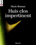 Couverture du livre « Huis clos impertinent » de Marie Boman aux éditions Zebook.com