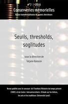 Couverture du livre « Seuils, thresholds, soglitudes » de Conserveries Memorielles aux éditions Conserveries Memorielles