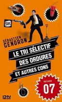 Couverture du livre « Le tri sélectif des ordures et autres cons t.7 » de Sebastien Gendron aux éditions 12-21