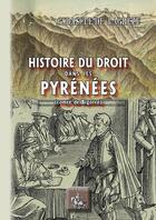 Couverture du livre « Histoire du droit dans les Pyrénées (comté de Bigorre) » de Gustave Bascle De Lagreze aux éditions Editions Des Regionalismes