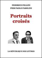 Couverture du livre « Portraits croisés » de Pier Paolo Pasolini et Federico Fellini aux éditions Republique Des Lettres