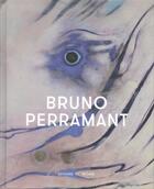Couverture du livre « Bruno Perramant » de Valerie Da Costa et Dominique Baqué aux éditions Le Regard