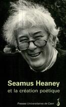 Couverture du livre « Seamus heaney et la creation poetique » de Jacqueline Genet aux éditions Presses Universitaires De Caen