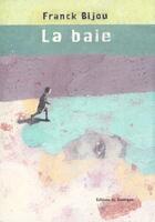 Couverture du livre « La baie » de Franck Bijou aux éditions Rouergue