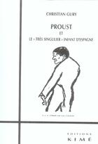 Couverture du livre « Proust et le tres singulier infant d'espagne - suivi de sur proust,notes,miettes et... » de Christian Gury aux éditions Kime