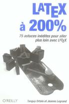 Couverture du livre « LATEX à 200% ; 75 astuces inédites pour aller plus loin avec LATEX » de Ortolo/Legrand aux éditions Ellipses