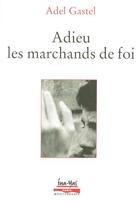 Couverture du livre « Adieu les marchands de foi » de Gastel Adel aux éditions Paris-mediterranee