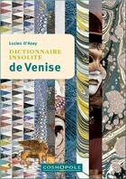 Couverture du livre « Dictionnaire insolite de Venise » de Lucien D' Azay aux éditions Cosmopole