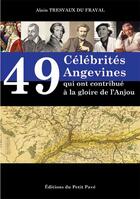 Couverture du livre « 49 célébrités angevines qui ont contribué à la gloire de l'Anjou » de Alain Tresvaux Du Fraval aux éditions Petit Pave