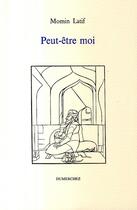 Couverture du livre « Peut-Etre Moi » de Latif Momin aux éditions Dumerchez