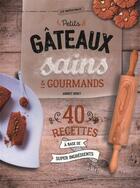Couverture du livre « Petits gâteaux sains & gourmands , 40 recettes à base de super ingrédients » de Audrey Doret aux éditions Marie-claire