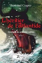 Couverture du livre « L'héritier de l'Atlantide » de Crapez Bertrand aux éditions Zinedi