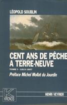 Couverture du livre « Cent ans de pêche à Terre-Neuve » de Leopold Soublin aux éditions Spm Lettrage