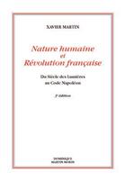 Couverture du livre « Nature humaine et Révolution française ; du siècle des Lumières au code Napoléon (3e édition) » de Xavier Martin aux éditions Dominique Martin Morin