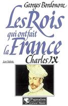 Couverture du livre « Charles ix br » de Georges Bordonove aux éditions Pygmalion