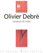 Couverture du livre « Couleurs et mots entretiens avec olivier debre » de Debre/Deguy/Henry aux éditions Cherche Midi