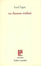 Couverture du livre « Un danseur evident » de Karel Logist aux éditions L'arbre A Paroles