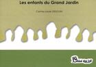 Couverture du livre « Les enfants du grand jardin » de Carine-Laure Desguin aux éditions Chloe Des Lys