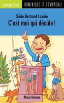 Couverture du livre « C'est moi qui décide! » de Marie Demers aux éditions Dominique Et Compagnie
