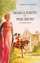 Couverture du livre « Marguerite et Philibert, un éternel amour » de Cllis, Sabot, Isabelle aux éditions Musnier-gilbert