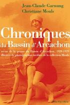 Couverture du livre « Chroniques du bassin d'Arcachon ; 1920-1929 » de Jean-Claude Garnung et Christiane Mouls aux éditions Pleine Page